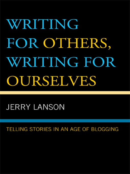Title details for Writing for Others, Writing for Ourselves by Jerry Lanson - Available
